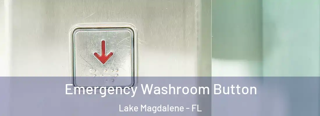 Emergency Washroom Button Lake Magdalene - FL