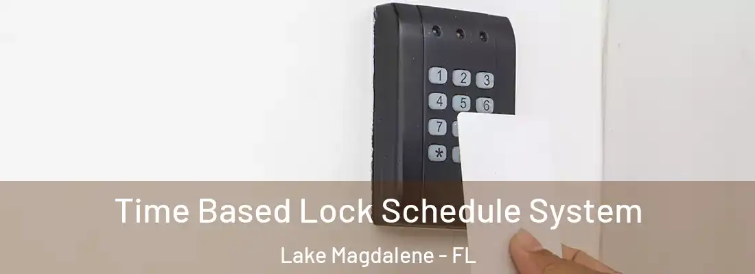 Time Based Lock Schedule System Lake Magdalene - FL
